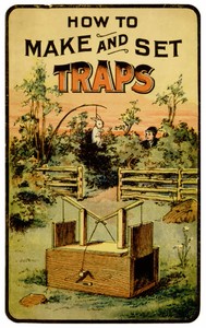How to Make and Set Traps
Including Hints on How to Trap Moles, Weasels, Otter, Rats, Squirrels and Birds; Also How to Cure Skins