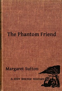 The Phantom Friend
A Judy Bolton Mystery