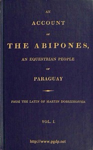 An Account of the Abipones, an Equestrian People of Paraguay, (2 of 3)