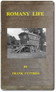 Romany Life
Experienced and Observed during many Years of Friendly Intercourse with the Gypsies