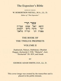 The Expositor's Bible: The Book of the Twelve Prophets, Vol. 2
Commonly Called the Minor