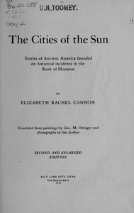The Cities of the Sun
Stories of Ancient America founded on historical incidents in the Book of Mormon