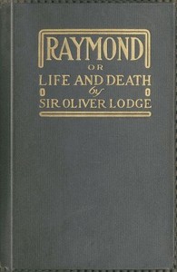 Raymond; or, Life and Death
With examples of the evidence for survival of memory and affection after death.