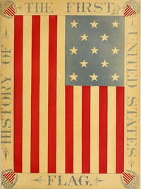 The History of the First United States Flag
and the Patriotism of Betsy Ross, the Immortal Heroine That Originated the First Flag of the Union