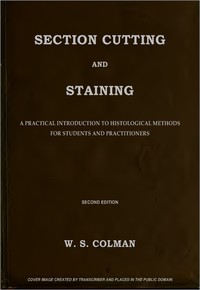 Section Cutting and Staining
A practical introduction to histological methods for students and practitioners