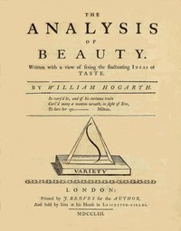 The Analysis of Beauty
Written with a view of fixing the fluctuating ideas of taste