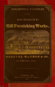 Descriptive Pamphlet of the Richmond Mill Furnishing Works
All sizes of mill stones and complete grinding and bolting combined husk or portable flouring mills, portable corn and feed mills; smut and separating machines; zigzag and oat separators, dustles