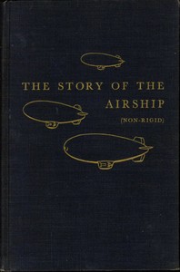 The Story of the Airship (Non-rigid)
A Study of One of America's Lesser Known Defense Weapons
