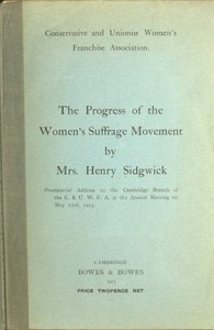 The Progress of the Women's Suffrage Movement
Presidential Address to the Cambridge Branch of the C. & U. W. F. A. at the Annual Meeting on May 23rd, 1913