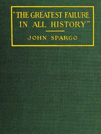 "The Greatest Failure in All History"
A Critical Examination of the Actual Workings of Bolshevism in Russia