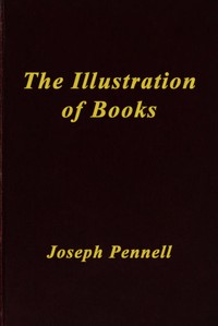 The Illustration of Books
A Manual for the Use of Students, Notes for a Course of Lectures at the Slade School, University College