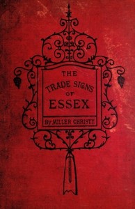 The Trade Signs of Essex
A popular account of the origin and meanings of the public houses & other signs