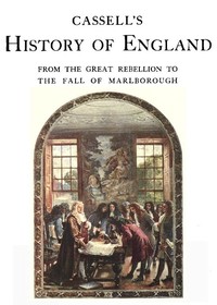 Cassell's History of England, Vol. 3 (of 8)
From the Great Rebellion to the Fall of Marlborough.