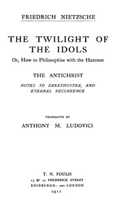 The Twilight of the Idols; or, How to Philosophize with the Hammer. The Antichrist
Complete Works, Volume Sixteen
