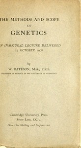 The Methods and Scope of Genetics
An inaugural lecture delivered 23 October 1908