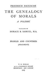 The Genealogy of Morals
The Complete Works, Volume Thirteen, edited by Dr. Oscar Levy.