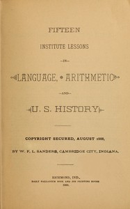 Fifteen Institute Lessons in Language, Arithmetic, and U.S. History