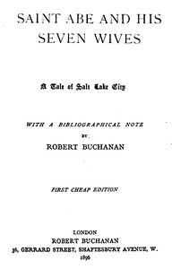Saint Abe and His Seven Wives
A Tale of Salt Lake City, with a Bibliographical Note