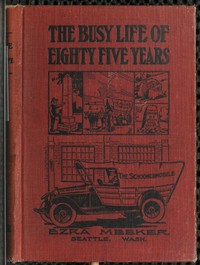 The Busy Life of Eighty-Five Years of Ezra Meeker
Ventures and adventures; sixty-three years of pioneer life in the old Oregon country; an account of the author's trip across the plains with an ox team; return trip, 1906-7; his cruise on Puget Sound, 185