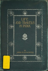 Life and Travel in India
Being Recollections of a Journey Before the Days of Railroads