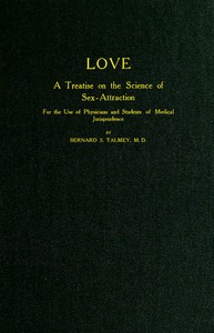 Love: A Treatise on the Science of Sex-attraction
for the use of Physicians and Students of Medical Jurisprudence