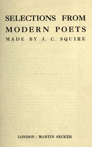 Selections from Modern Poets
Made by J. C. Squire