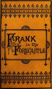 Frank Nelson in the Forecastle; Or, The Sportman's Club Among the Whalers