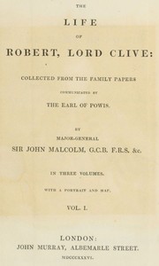 The Life of Robert, Lord Clive, Vol. 1 (of 3)
Collected from the Family Papers Communicated by the Earl of Powis