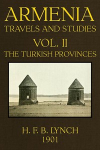Armenia, Travels and Studies (Volume 2 of 2)
The Turkish Provinces