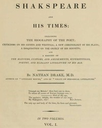 Shakspeare and His Times [Vol. 1 of 2]
Including the Biography of the Poet; criticisms on his genius and writings; a new chronology of his plays; a disquisition on the on the object of his sonnets; and a history of the manners, customs, and amusements, s