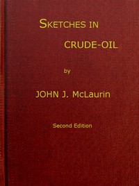 Sketches in Crude-oil
Some accidents and incidents of the petroleum development in all parts of the globe