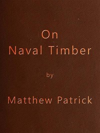 On Naval Timber and Arboriculture
With Critical Notes on Authors who have Recently Treated the Subject of Planting