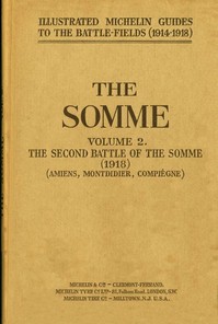 The Somme, Volume 2. The Second Battle of the Somme (1918)
(Amiens, Montdidier, Compiègne)