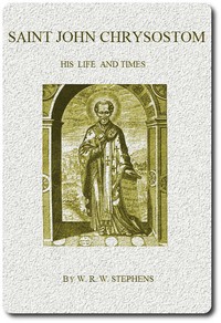 Saint John Chrysostom, His Life and Times
A sketch of the church and the empire in the fourth century