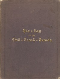 Old Coaching Days
Some Incidents in the Life of Moses James Nobbs, the last of the Mail Coach Guards