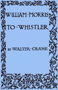William Morris to Whistler
Papers and addresses on art and craft and the commonweal.