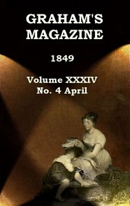 Graham's Magazine, Vol. XXXIV, No. 4, April 1849