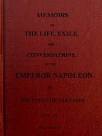 Memoirs of the life, exile, and conversations of the Emperor Napoleon. (Vol. I)