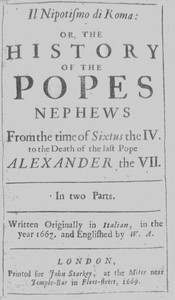 Il nipotismo di Roma, or, The History of the Popes Nephews
from the time of Sixtus IV. to the death of the last Pope, Alexander VII