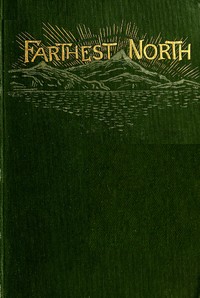 Farthest North
The Life and Explorations of Lieutenant James Booth Lockwood, of the Greely Arctic Expedition