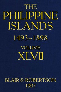 The Philippine Islands, 1493-1898; Volume 47, 1728-1759
Explorations by early navigators, descriptions of the islands and their peoples, their history and records of the Catholic missions, as related in contemporaneous books and manuscripts, showing the