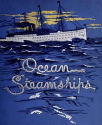 Ocean Steamships
A popular account of their construction, development, management and appliances