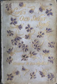Love's Old Sweet Song
A sheaf of latter-day love-poems gathered from many sources