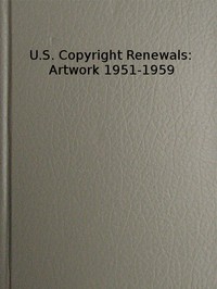 U.S. Copyright Renewals: Artwork 1951-1959
Catalog of Copyright Entries