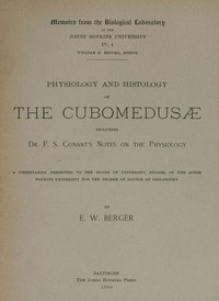 Physiology and histology of the Cubomedusæ
including Dr. F.S. Conant's notes on the physiology