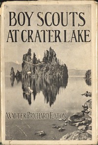 Boy Scouts at Crater Lake
A Story of Crater Lake National Park and the High Cascades