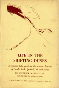 Life in the Shifting Dunes
A popular field guide to the natural history of Castle Neck, Ipswich, Massachusetts