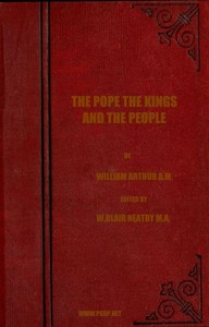 The Pope, the Kings and the People
A History of the Movement to Make the Pope Governor of the World by a Universal Reconstruction of Society from the Issue of the Syllabus to the Close of the Vatican Council