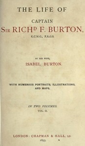 The Life of Captain Sir Richard F. Burton, volume 2 (of 2)
By His Wife, Isabel Burton