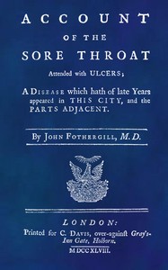 An Account of the Sore Throat Attended With Ulcers
A Disease Which Hath of Late Years Appeared in This City, and in Several Parts of the Nation